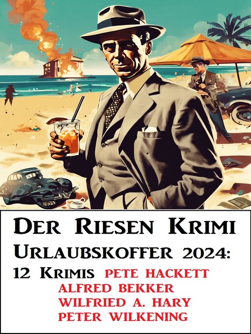 Title details for Der Riesen Krimi Urlaubskoffer 2024 by Alfred Bekker - Available